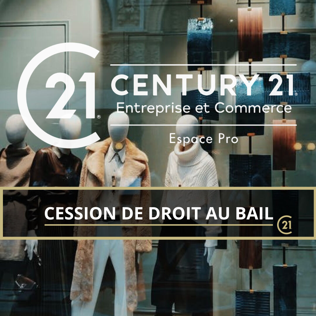 CESSION DE DROIT AU BAIL-LOCAL COMMERCIAL D’ENVIRON 20M2